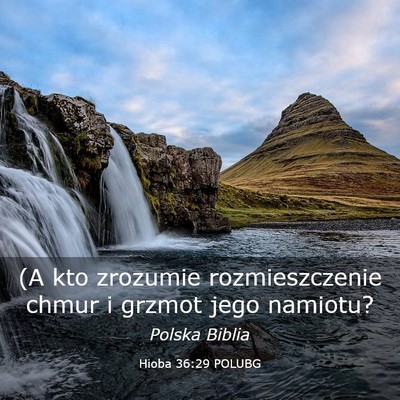 Picture 03 - Hioba 36:29 POLUBG - (A kto zrozumie rozmieszczenie chmur i grzmot - Bible Verse Picture