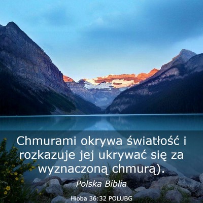 Picture 03 - Hioba 36:32 POLUBG - Chmurami okrywa światłość i rozkazuje jej - Bible Verse Picture