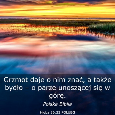 Picture 03 - Hioba 36:33 POLUBG - Grzmot daje o nim znać, a także bydło – o - Bible Verse Picture