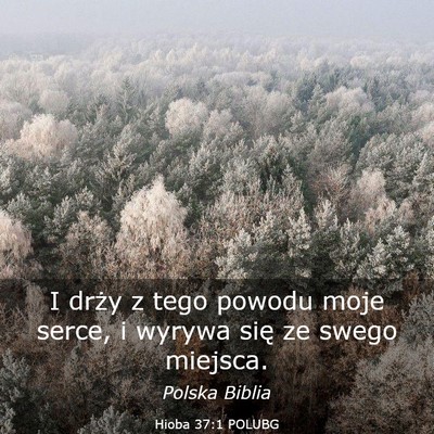 Picture 03 - Hioba 37:1 POLUBG - I drży z tego powodu moje serce, i wyrywa się - Bible Verse Picture