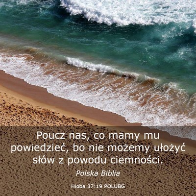 Picture 03 - Hioba 37:19 POLUBG - Poucz nas, co mamy mu powiedzieć, bo nie możemy - Bible Verse Picture