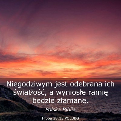 Picture 03 - Hioba 38:15 POLUBG - Niegodziwym jest odebrana ich światłość, a - Bible Verse Picture