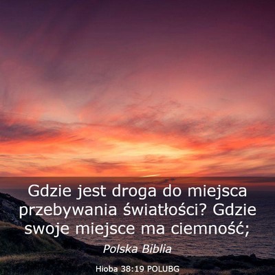 Picture 03 - Hioba 38:19 POLUBG - Gdzie jest droga do miejsca przebywania - Bible Verse Picture