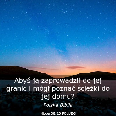 Picture 03 - Hioba 38:20 POLUBG - Abyś ją zaprowadził do jej granic i mógł - Bible Verse Picture