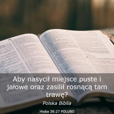 Picture 03 - Hioba 38:27 POLUBG - Aby nasycił miejsce puste i jałowe oraz - Bible Verse Picture