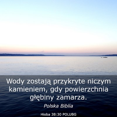Picture 03 - Hioba 38:30 POLUBG - Wody zostają przykryte niczym kamieniem, gdy - Bible Verse Picture
