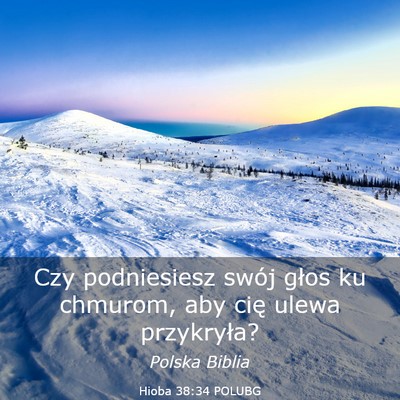 Picture 03 - Hioba 38:34 POLUBG - Czy podniesiesz swój głos ku chmurom, aby cię - Bible Verse Picture