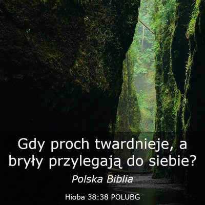 Picture 03 - Hioba 38:38 POLUBG - Gdy proch twardnieje, a bryły przylegają do - Bible Verse Picture