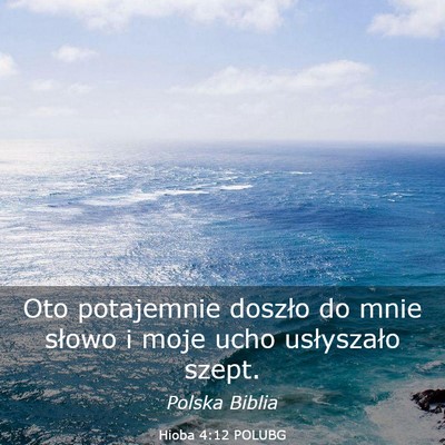 Picture 03 - Hioba 4:12 POLUBG - Oto potajemnie doszło do mnie słowo i moje ucho - Bible Verse Picture