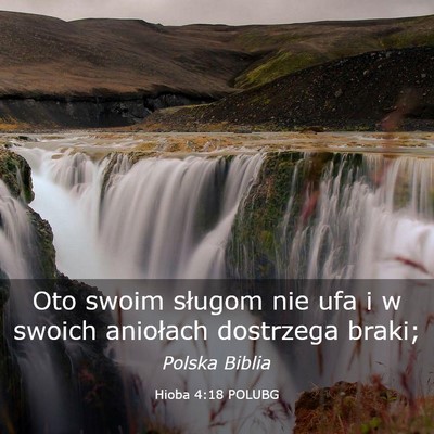 Picture 03 - Hioba 4:18 POLUBG - Oto swoim sługom nie ufa i w swoich aniołach - Bible Verse Picture