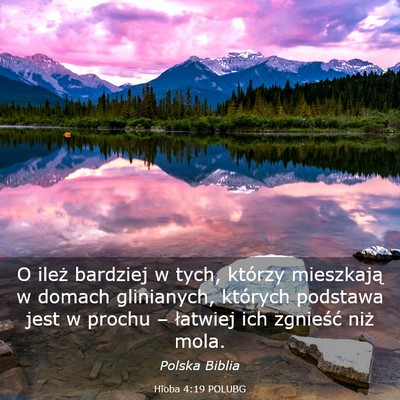 Picture 03 - Hioba 4:19 POLUBG - O ileż bardziej w tych, którzy mieszkają w - Bible Verse Picture