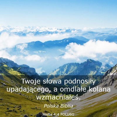 Picture 03 - Hioba 4:4 POLUBG - Twoje słowa podnosiły upadającego, a omdlałe - Bible Verse Picture
