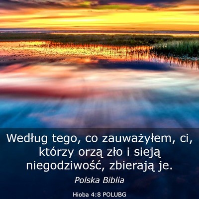 Picture 03 - Hioba 4:8 POLUBG - Według tego, co zauważyłem, ci, którzy orzą - Bible Verse Picture