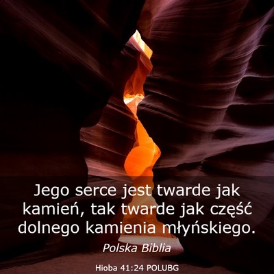 Picture 03 - Hioba 41:24 POLUBG - Jego serce jest twarde jak kamień, tak twarde - Bible Verse Picture