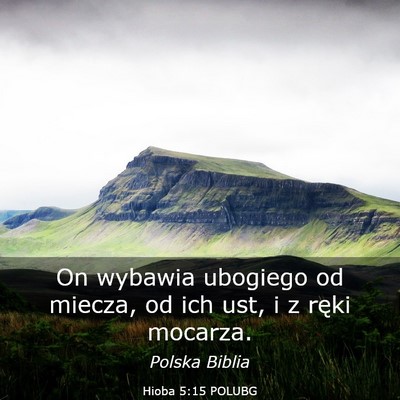 Picture 03 - Hioba 5:15 POLUBG - On wybawia ubogiego od miecza, od ich ust, i z - Bible Verse Picture
