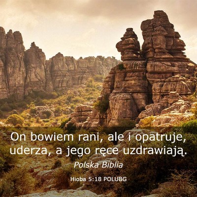 Picture 03 - Hioba 5:18 POLUBG - On bowiem rani, ale i opatruje, uderza, a jego - Bible Verse Picture