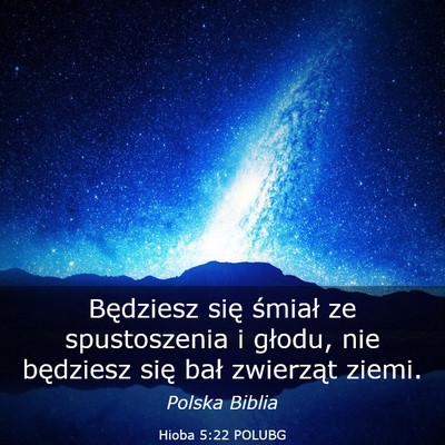 Picture 03 - Hioba 5:22 POLUBG - Będziesz się śmiał ze spustoszenia i głodu, - Bible Verse Picture