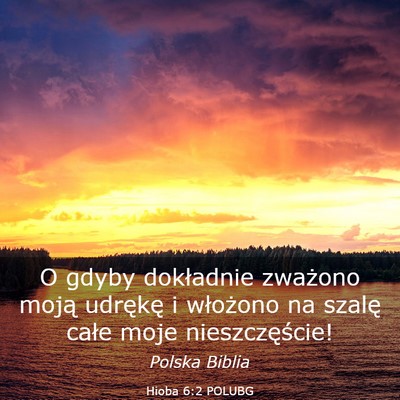 Picture 03 - Hioba 6:2 POLUBG - O gdyby dokładnie zważono moją udrękę i - Bible Verse Picture