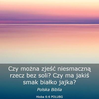 Picture 03 - Hioba 6:6 POLUBG - Czy można zjeść niesmaczną rzecz bez soli? - Bible Verse Picture