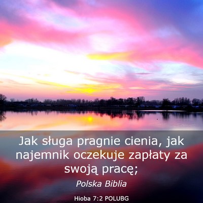 Picture 03 - Hioba 7:2 POLUBG - Jak sługa pragnie cienia, jak najemnik oczekuje - Bible Verse Picture