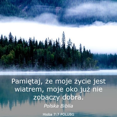Picture 03 - Hioba 7:7 POLUBG - Pamiętaj, że moje życie jest wiatrem, moje oko - Bible Verse Picture
