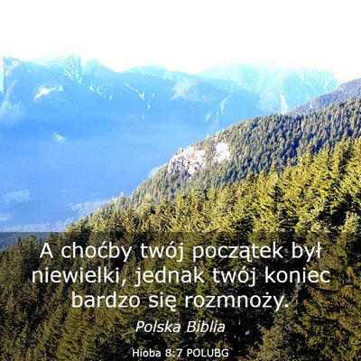 Picture 03 - Hioba 8:7 POLUBG - A choćby twój początek był niewielki, jednak - Bible Verse Picture
