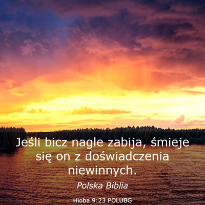 Picture 03 - Hioba 9:23 POLUBG - Jeśli bicz nagle zabija, śmieje się on z - Bible Verse Picture