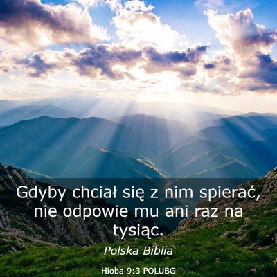 Picture 03 - Hioba 9:3 POLUBG - Gdyby chciał się z nim spierać, nie odpowie mu - Bible Verse Picture