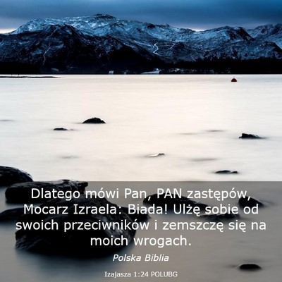 Picture 03 - Izajasza 1:24 POLUBG - Dlatego mówi Pan, PAN zastępów, Mocarz - Bible Verse Picture