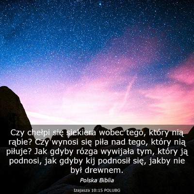Picture 03 - Izajasza 10:15 POLUBG - Czy chełpi się siekiera wobec tego, który nią - Bible Verse Picture