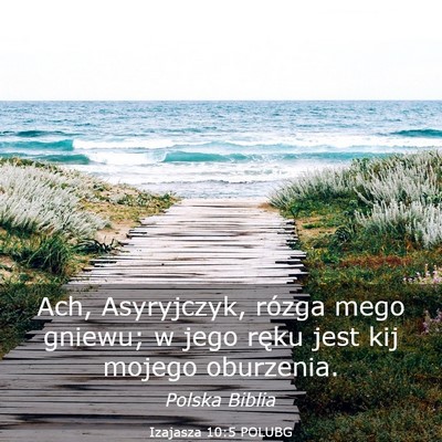 Picture 03 - Izajasza 10:5 POLUBG - Ach, Asyryjczyk, rózga mego gniewu; w jego ręku - Bible Verse Picture