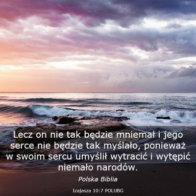 Picture 03 - Izajasza 10:7 POLUBG - Lecz on nie tak będzie mniemał i jego serce nie - Bible Verse Picture