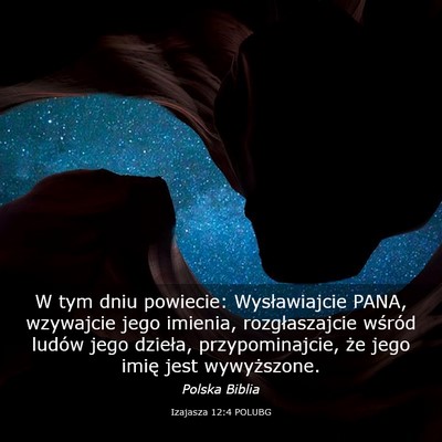 Picture 03 - Izajasza 12:4 POLUBG - W tym dniu powiecie: Wysławiajcie PANA, - Bible Verse Picture