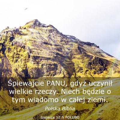 Picture 03 - Izajasza 12:5 POLUBG - Śpiewajcie PANU, gdyż uczynił wielkie rzeczy. - Bible Verse Picture