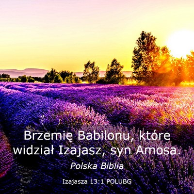 Picture 03 - Izajasza 13:1 POLUBG - Brzemię Babilonu, które widział Izajasz, syn - Bible Verse Picture