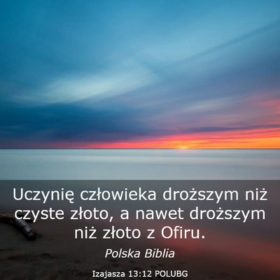 Picture 03 - Izajasza 13:12 POLUBG - Uczynię człowieka droższym niż czyste złoto, - Bible Verse Picture