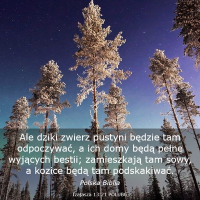 Picture 03 - Izajasza 13:21 POLUBG - Ale dziki zwierz pustyni będzie tam odpoczywać, - Bible Verse Picture