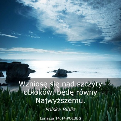Picture 03 - Izajasza 14:14 POLUBG - Wzniosę się nad szczyty obłoków, będę - Bible Verse Picture