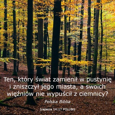 Picture 03 - Izajasza 14:17 POLUBG - Ten, który świat zamienił w pustynię i - Bible Verse Picture