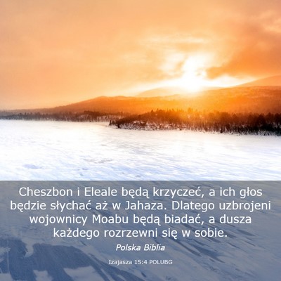 Picture 03 - Izajasza 15:4 POLUBG - Cheszbon i Eleale będą krzyczeć, a ich głos - Bible Verse Picture