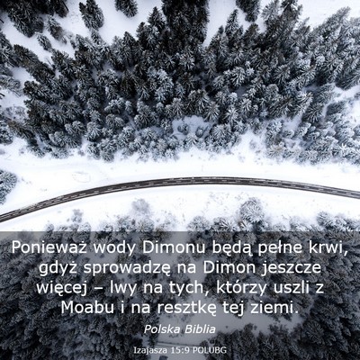Picture 03 - Izajasza 15:9 POLUBG - Ponieważ wody Dimonu będą pełne krwi, gdyż - Bible Verse Picture