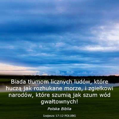 Picture 03 - Izajasza 17:12 POLUBG - Biada tłumom licznych ludów, które huczą jak - Bible Verse Picture