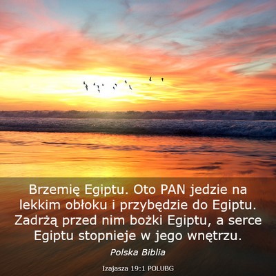 Picture 03 - Izajasza 19:1 POLUBG - Brzemię Egiptu. Oto PAN jedzie na lekkim obłoku - Bible Verse Picture