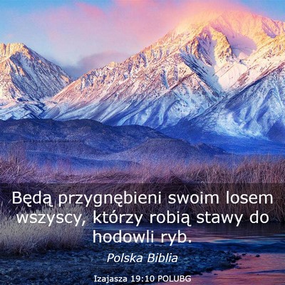 Picture 03 - Izajasza 19:10 POLUBG - Będą przygnębieni swoim losem wszyscy, którzy - Bible Verse Picture