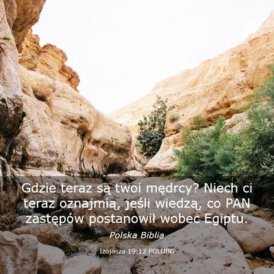 Picture 03 - Izajasza 19:12 POLUBG - Gdzie teraz są twoi mędrcy? Niech ci teraz - Bible Verse Picture