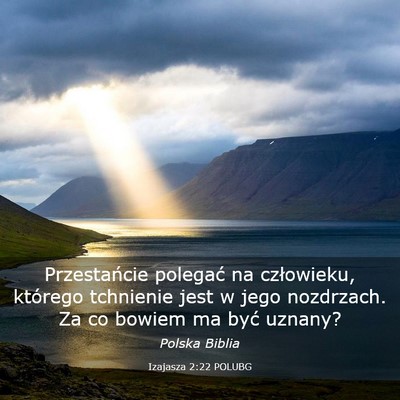 Picture 03 - Izajasza 2:22 POLUBG - Przestańcie polegać na człowieku, którego - Bible Verse Picture