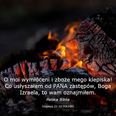 Picture 03 - Izajasza 21:10 POLUBG - O moi wymłóceni i zboże mego klepiska! Co - Bible Verse Picture