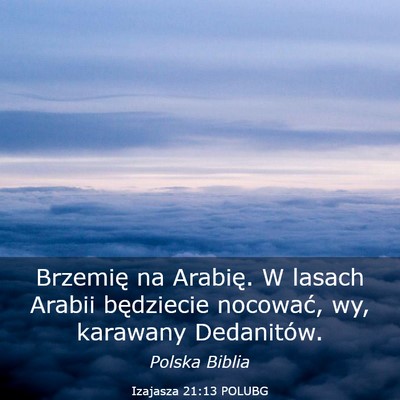 Picture 03 - Izajasza 21:13 POLUBG - Brzemię na Arabię. W lasach Arabii będziecie - Bible Verse Picture