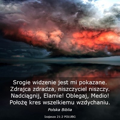 Picture 03 - Izajasza 21:2 POLUBG - Srogie widzenie jest mi pokazane. Zdrajca - Bible Verse Picture