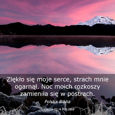 Picture 03 - Izajasza 21:4 POLUBG - Zlękło się moje serce, strach mnie ogarnął. - Bible Verse Picture